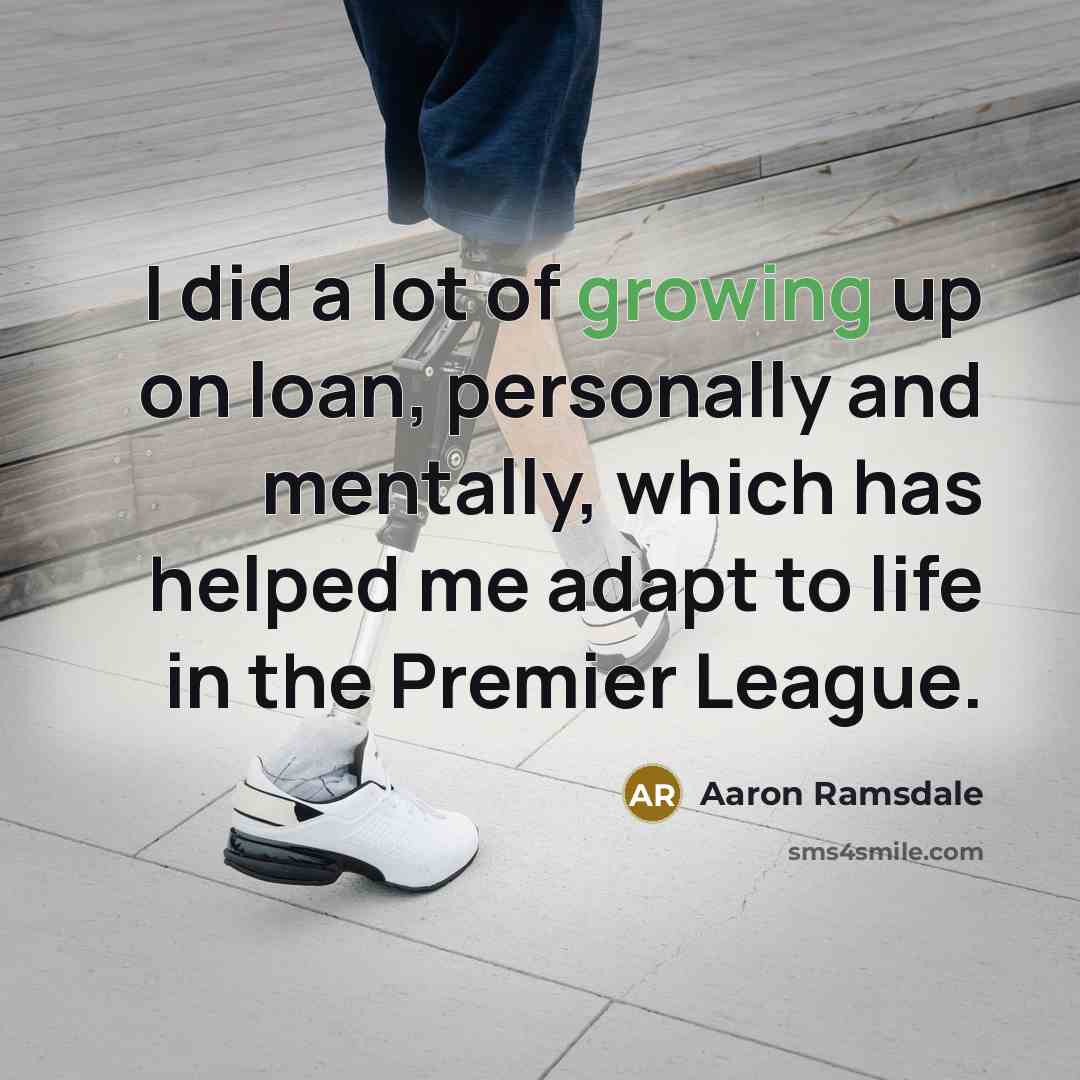 “I did a lot of growing up on loan, personally…” quote by Aaron Ramsdale