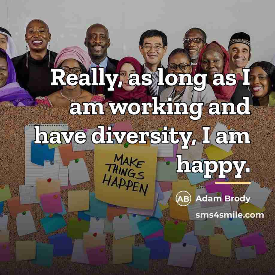 “Really, as long as I am working and have diversity,…” quote by Adam Brody