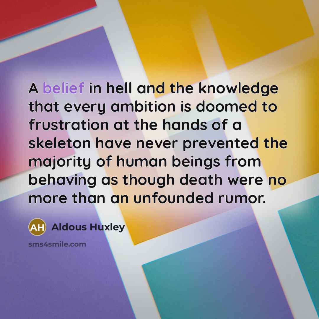 “A belief in hell and the knowledge that every ambition…” quote by Aldous Huxley