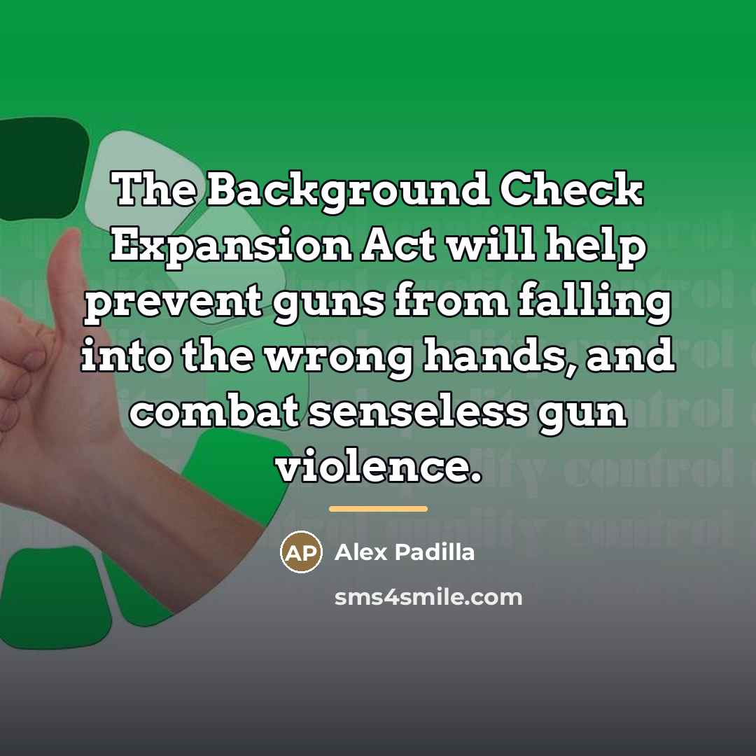 “The Background Check Expansion Act will help prevent guns from…” quote by Alex Padilla