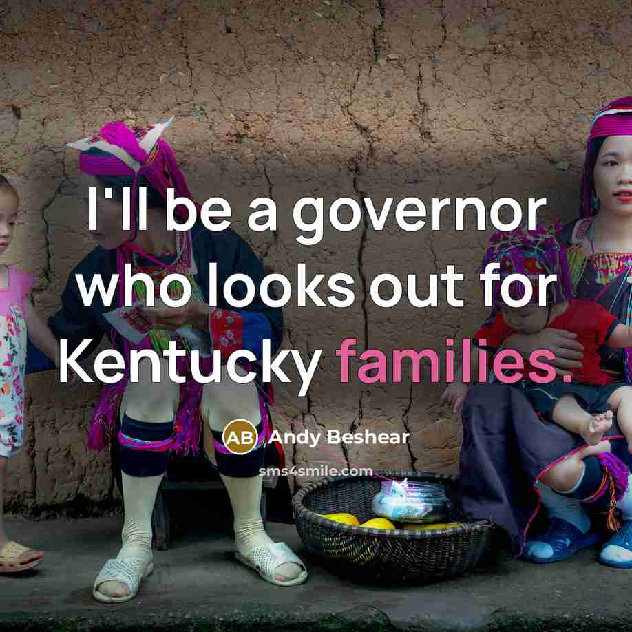 “I'll be a governor who looks out for Kentucky families.…” quote by Andy Beshear
