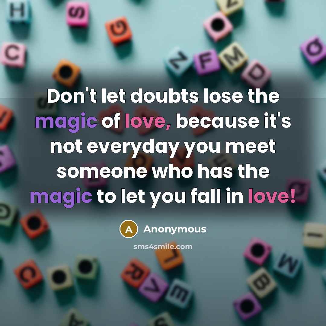 “Don't let doubts lose the magic of love, because it's…” quote by Anonymous