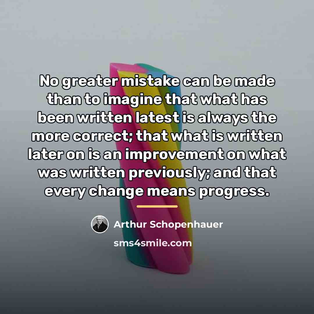 “No greater mistake can be made than to imagine that…” quote by Arthur Schopenhauer