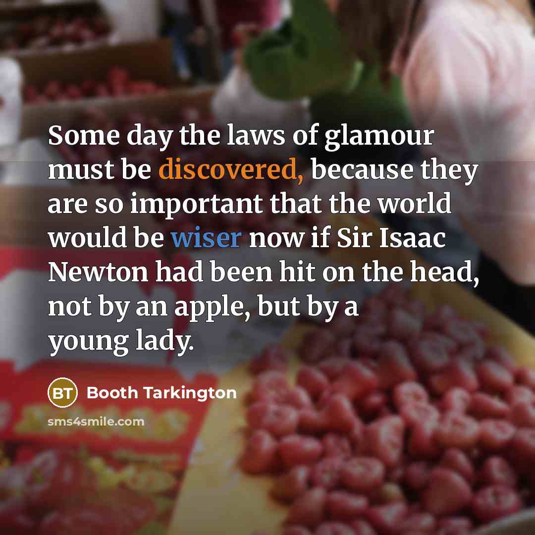“Some day the laws of glamour must be discovered, because…” quote by Booth Tarkington