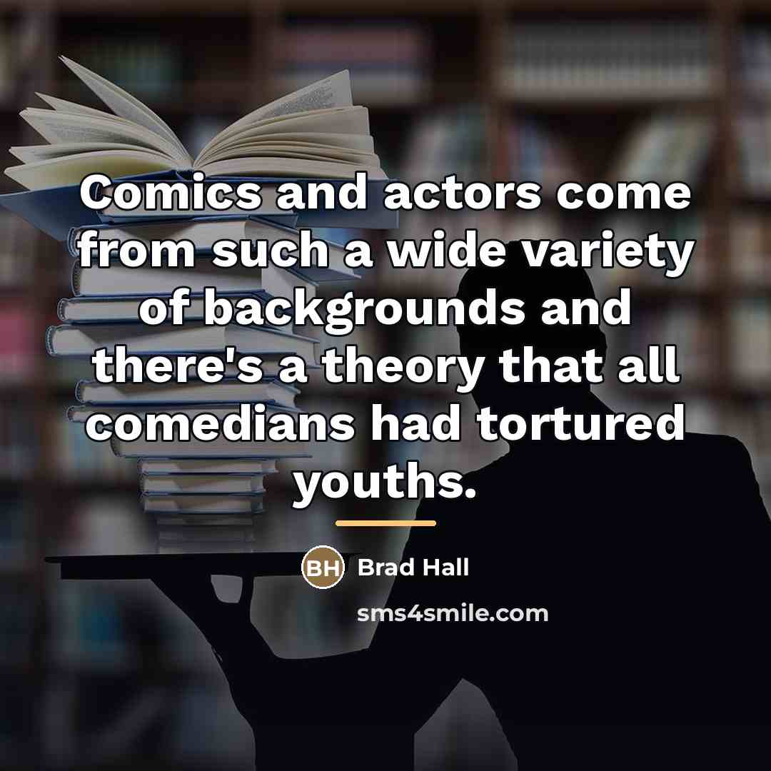 “Comics and actors come from such a wide variety of…” quote by Brad Hall