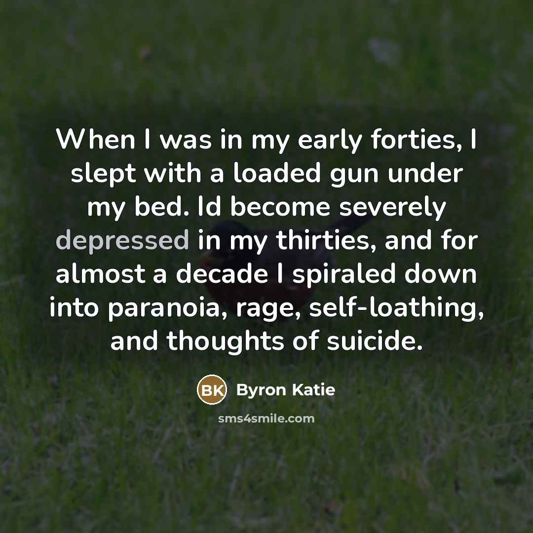 “When I was in my early forties, I slept with…” quote by Byron Katie