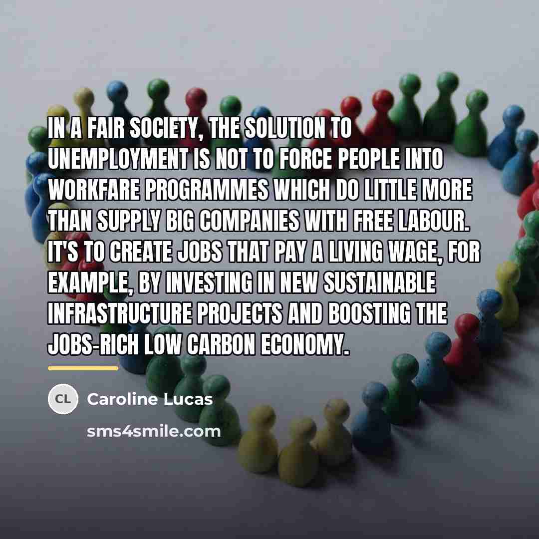 “In a fair society, the solution to unemployment is not…” quote by Caroline Lucas