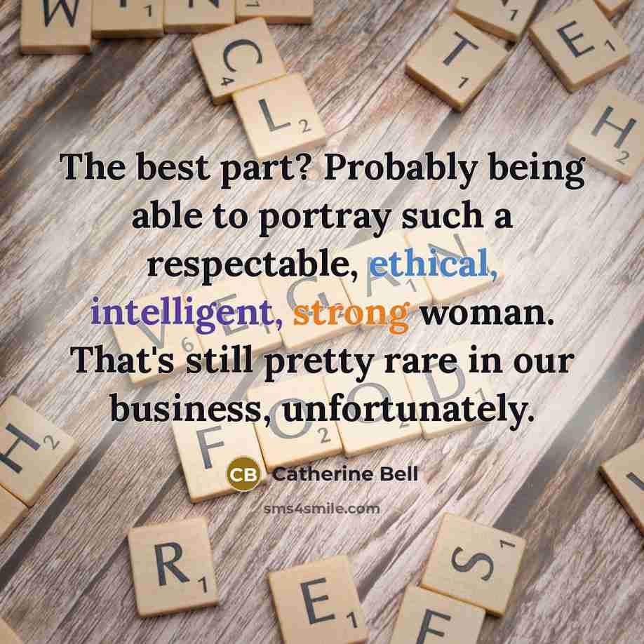 “The best part? Probably being able to portray such a…” quote by Catherine Bell