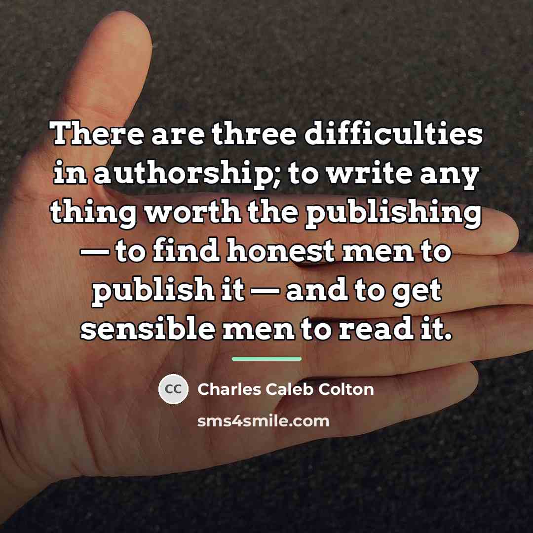 “There are three difficulties in authorship; to write any thing…” quote by Charles Caleb Colton