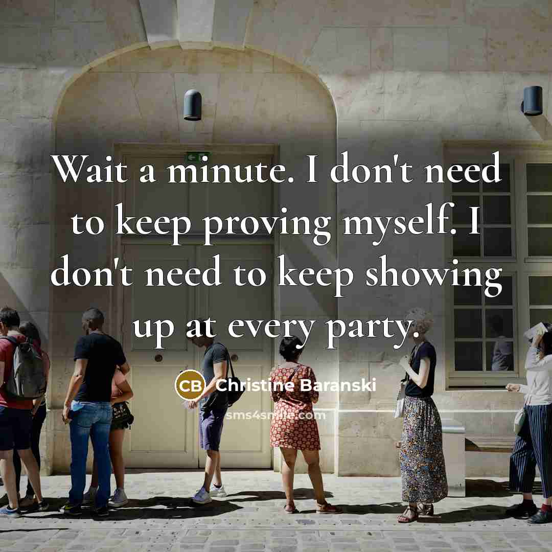 “Wait a minute. I don't need to keep proving myself.…” quote by Christine Baranski