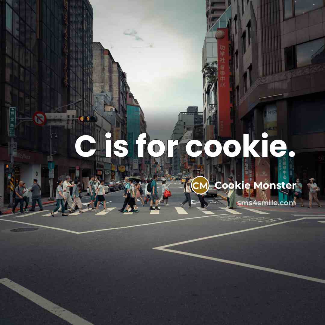 “C is for cookie.…” quote by Cookie Monster
