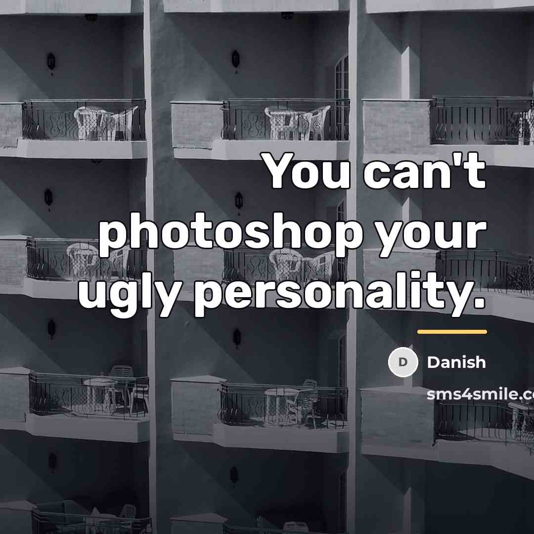 “You can't photoshop your ugly personality.…” quote by Danish