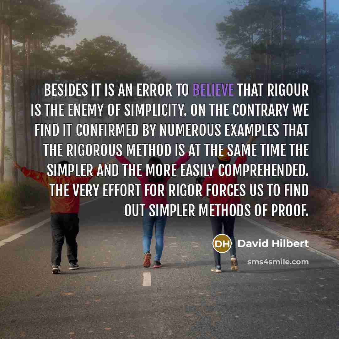 “Besides it is an error to believe that rigour is…” quote by David Hilbert