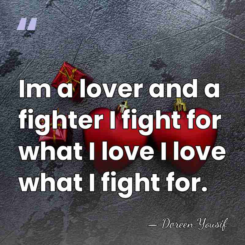 Im a lover and a fighter I fight for what I love&hellip; - Doreen Yousif