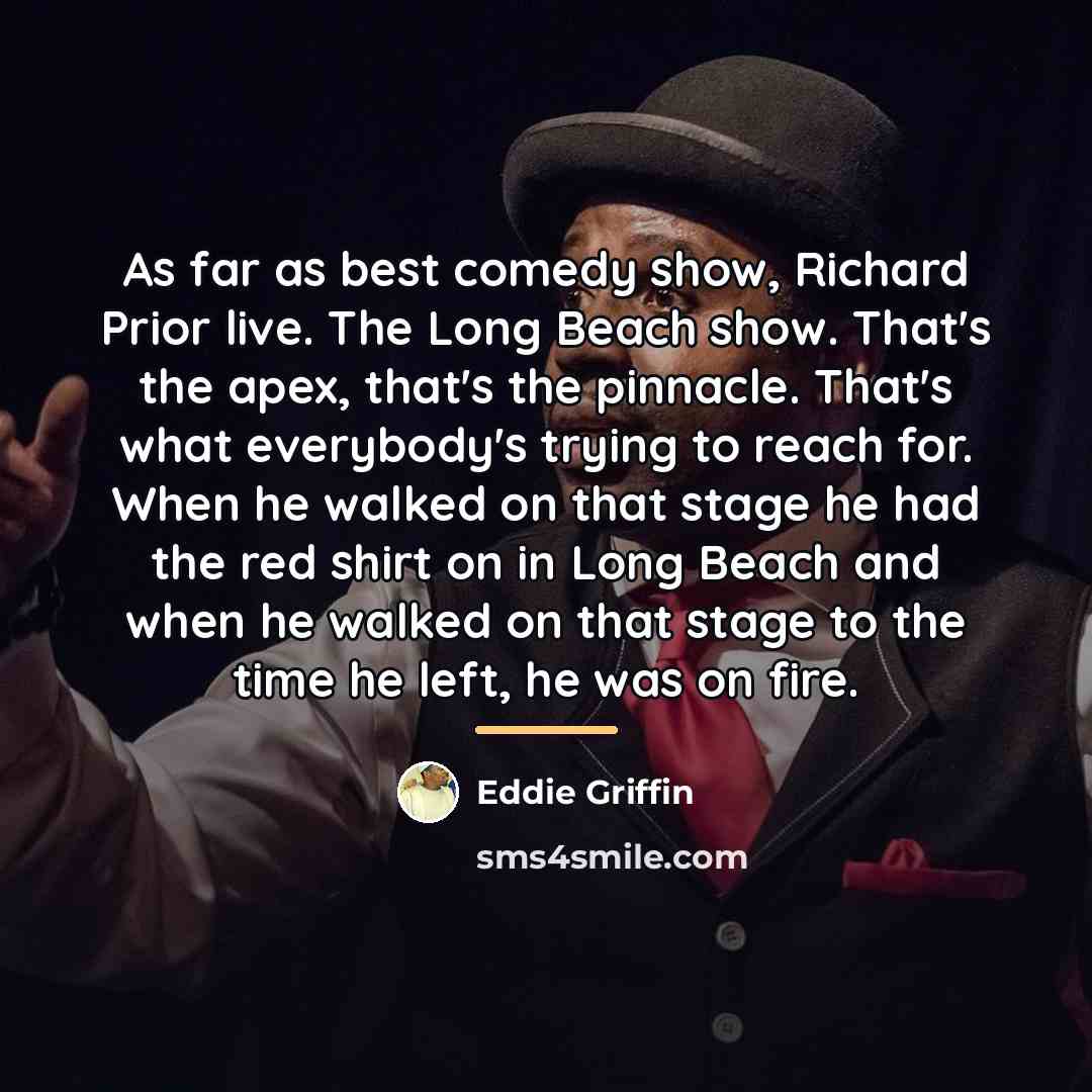 “As far as best comedy show, Richard Prior live. The…” quote by Eddie Griffin