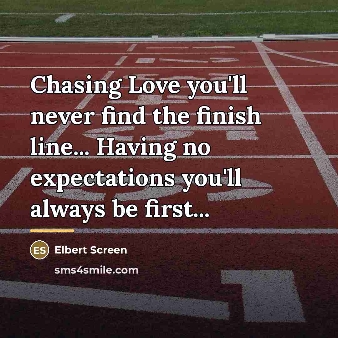 “Chasing Love you'll never find the finish line... Having no…” quote by Elbert Screen