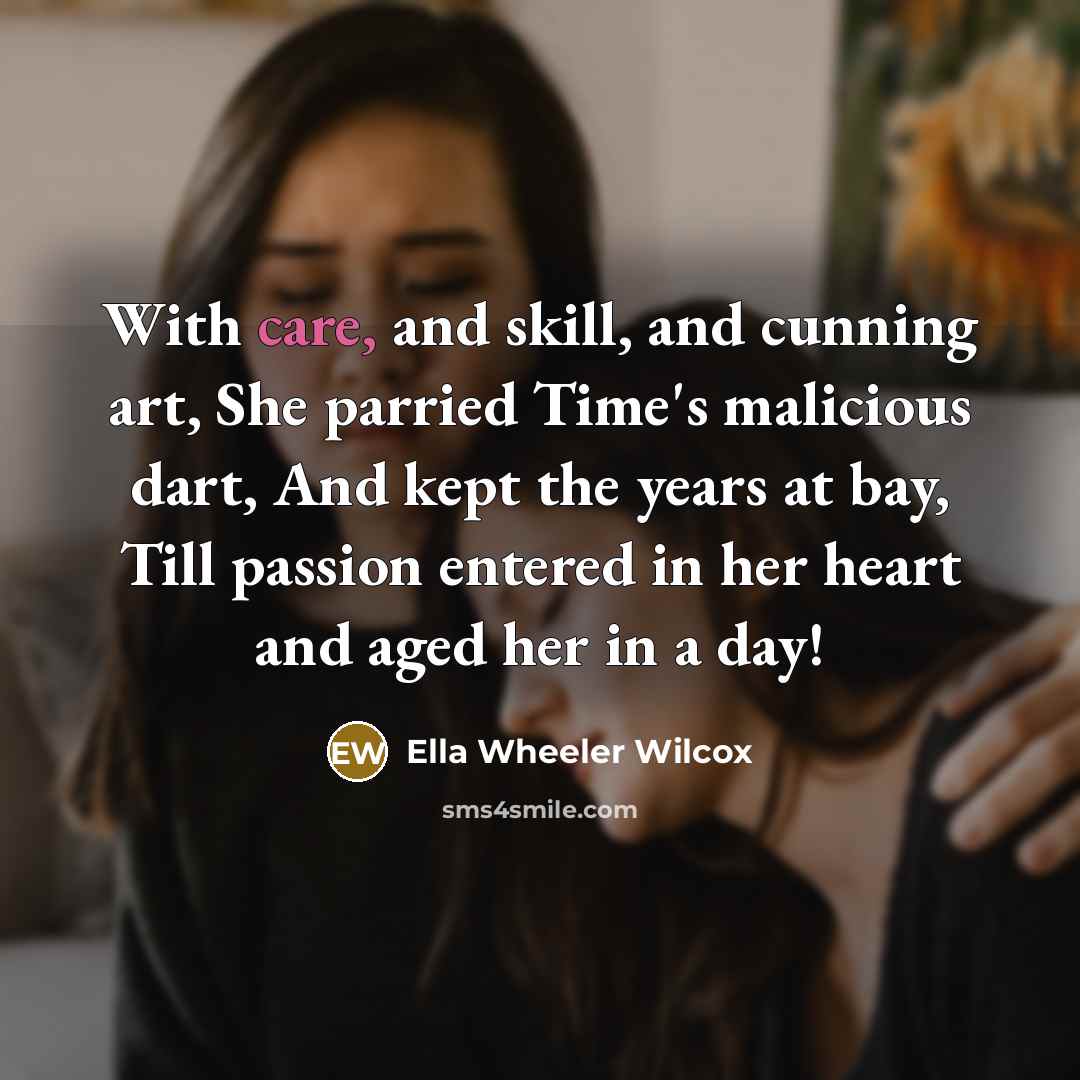 “With care, and skill, and cunning art, She parried Time's…” quote by Ella Wheeler Wilcox