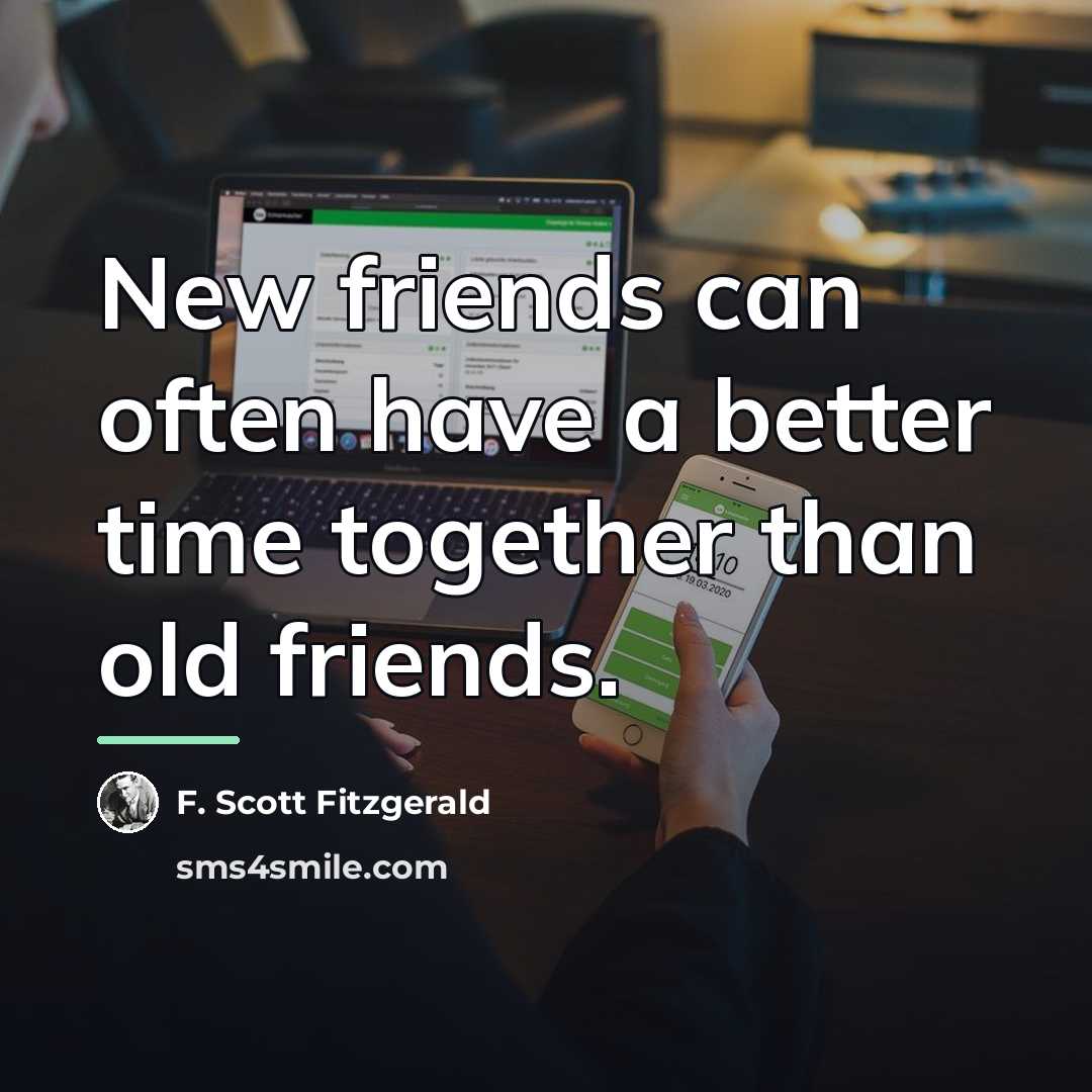 “New friends can often have a better time together than…” quote by F. Scott Fitzgerald