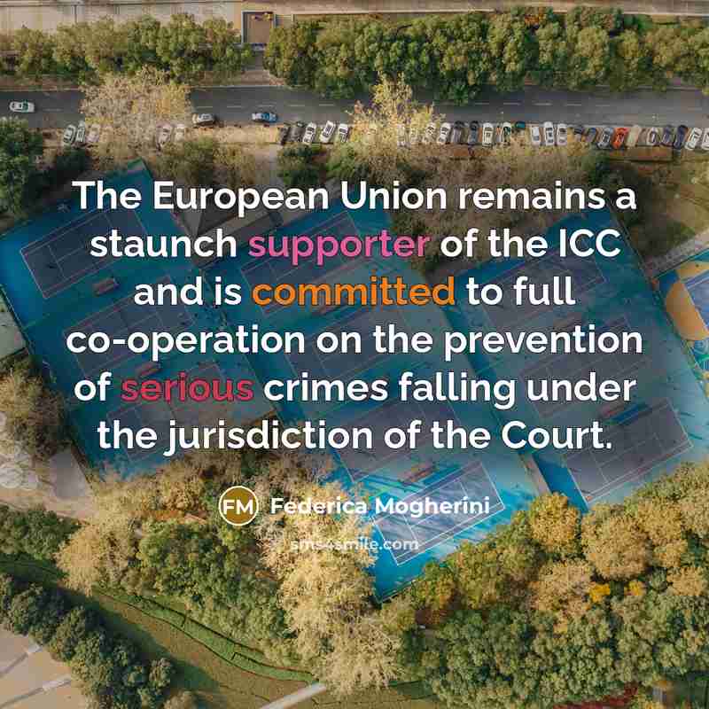 “The European Union remains a staunch supporter of the ICC…” quote by Federica Mogherini