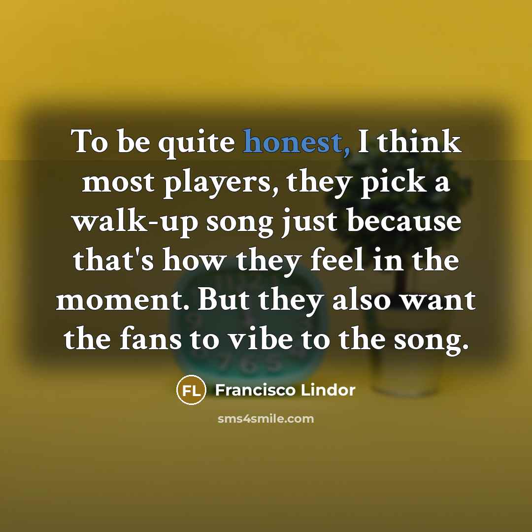 “To be quite honest, I think most players, they pick…” quote by Francisco Lindor