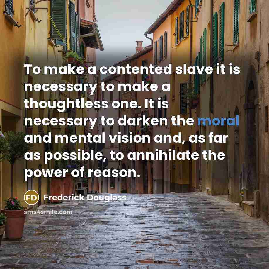“To make a contented slave it is necessary to make…” quote by Frederick Douglass