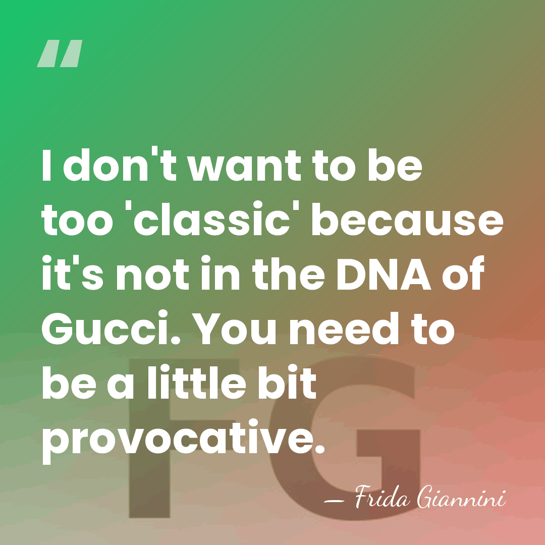 I don't want to be too 'classic' because it's not in the&hellip; - Frida Giannini