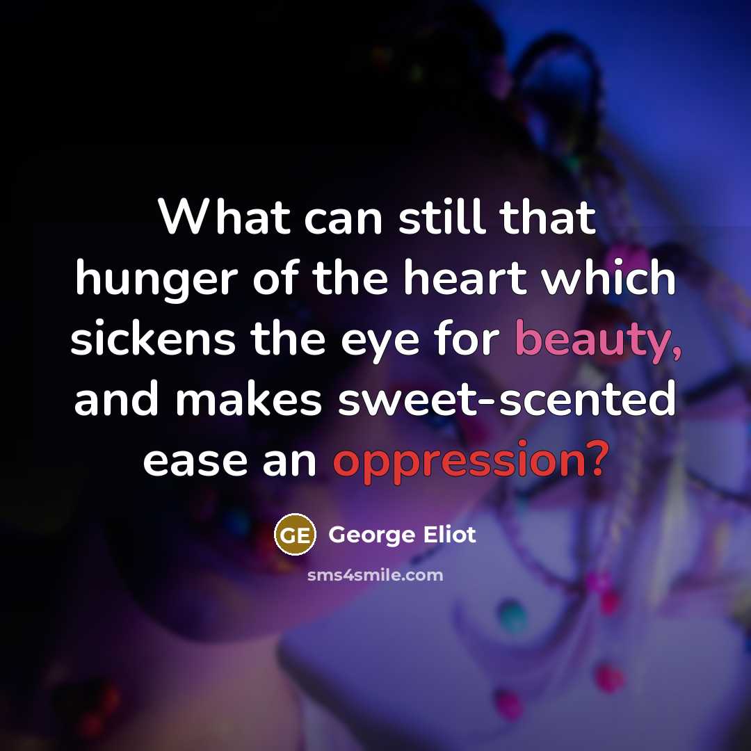 “What can still that hunger of the heart which sickens…” quote by George Eliot