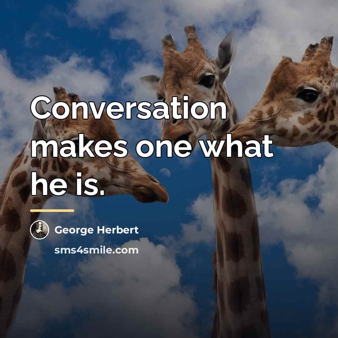 “Conversation makes one what he is.…” quote by George Herbert