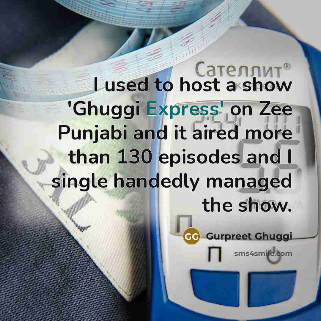 “I used to host a show 'Ghuggi Express' on Zee…” quote by Gurpreet Ghuggi