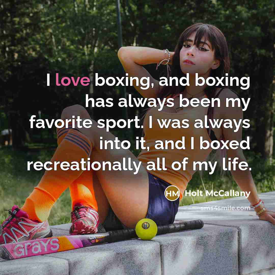 “I love boxing, and boxing has always been my favorite…” quote by Holt McCallany