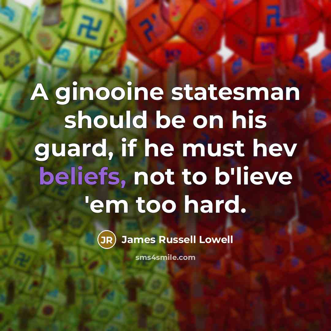 “A ginooine statesman should be on his guard, if he…” quote by James Russell Lowell