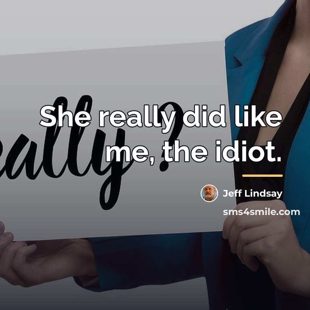 “She really did like me, the idiot.…” quote by Jeff Lindsay