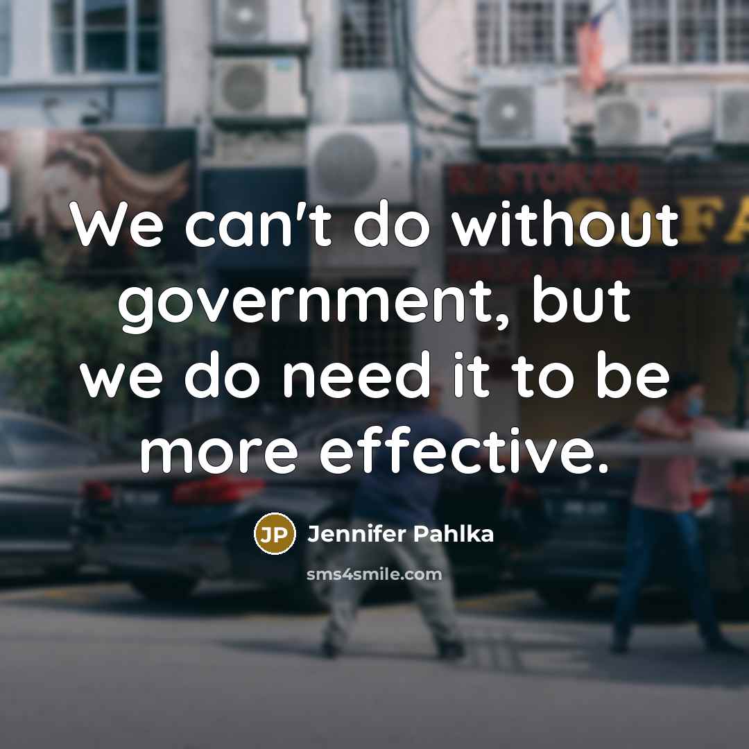 “We can't do without government, but we do need it…” quote by Jennifer Pahlka