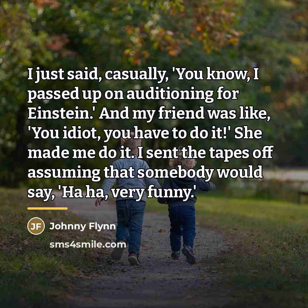 “I just said, casually, 'You know, I passed up on…” quote by Johnny Flynn