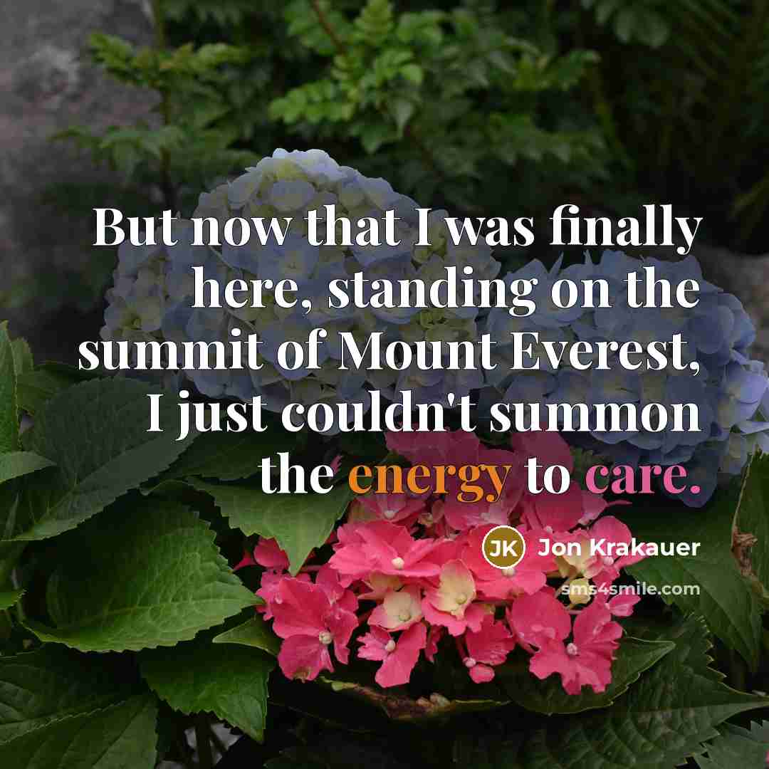 “But now that I was finally here, standing on the…” quote by Jon Krakauer