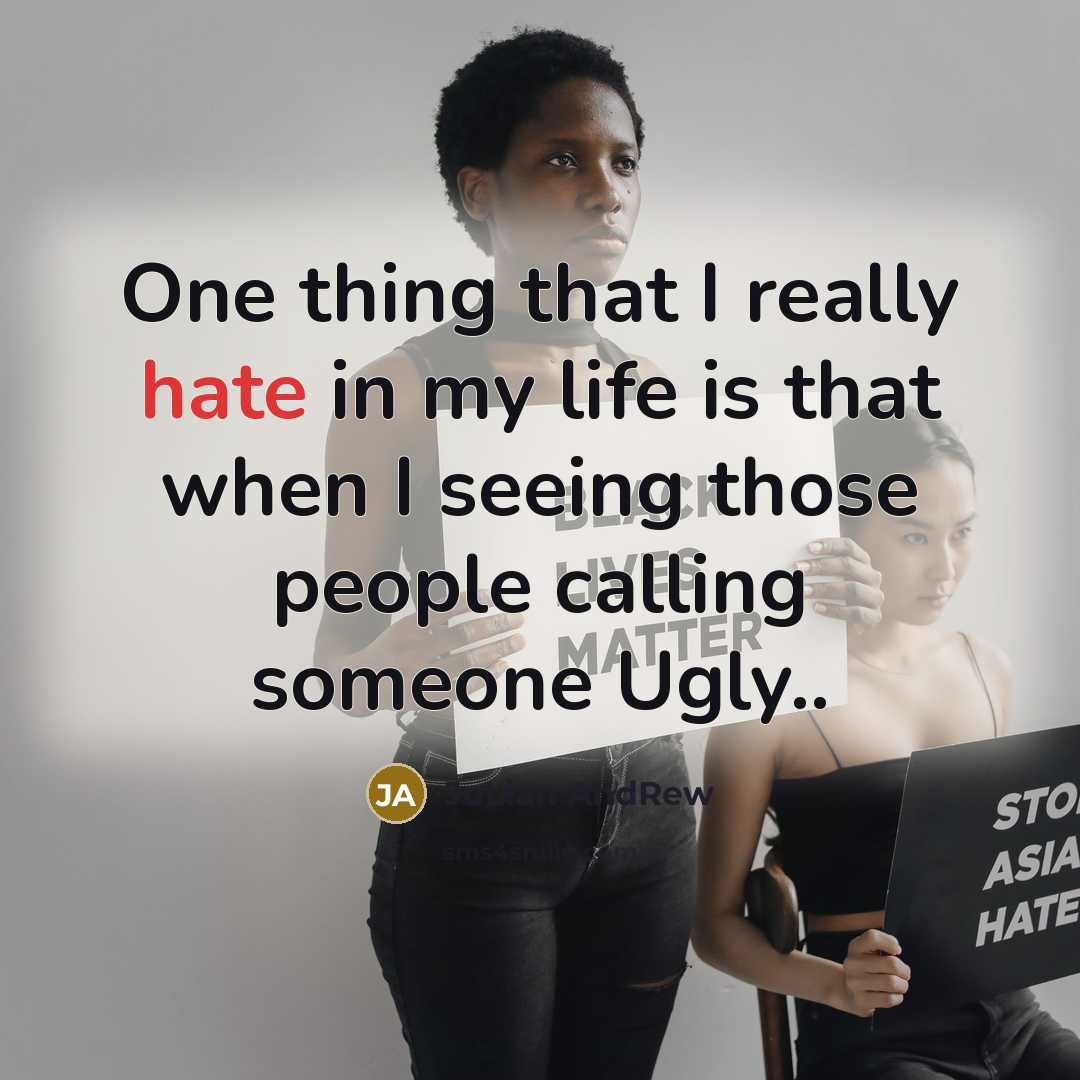 “One thing that I really hate in my life is…” quote by JuLian AndRew