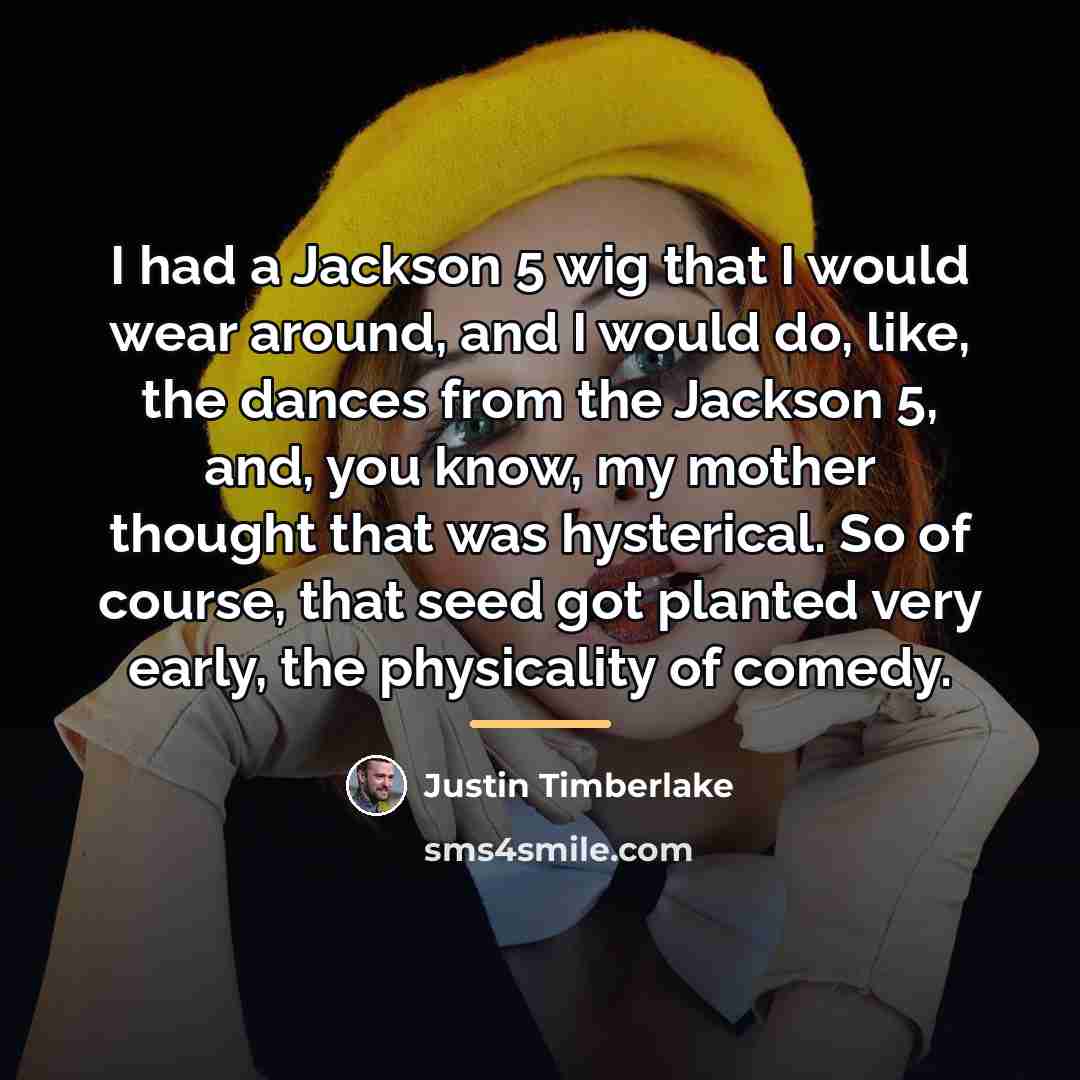 “I had a Jackson 5 wig that I would wear…” quote by Justin Timberlake