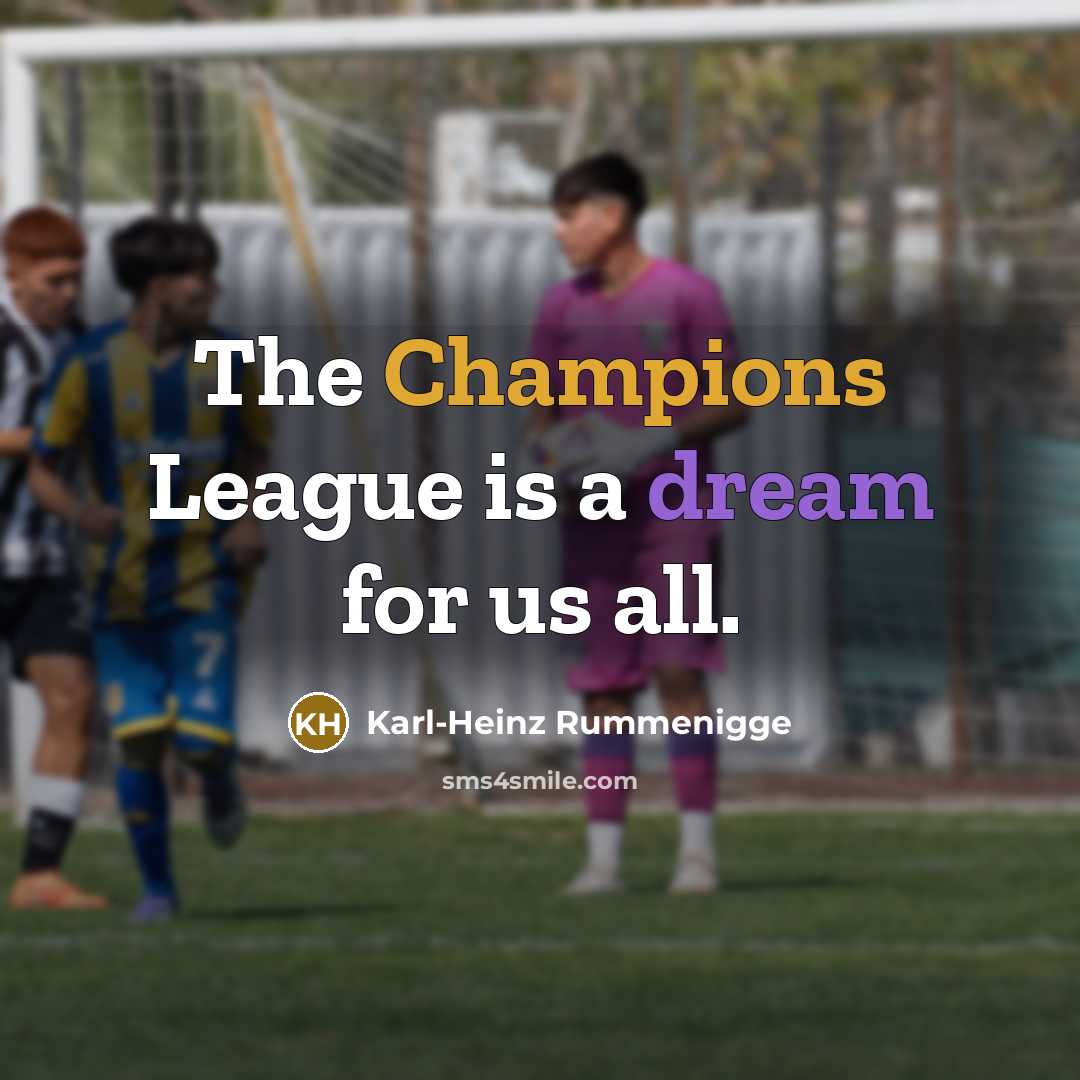 “The Champions League is a dream for us all.…” quote by Karl-Heinz Rummenigge