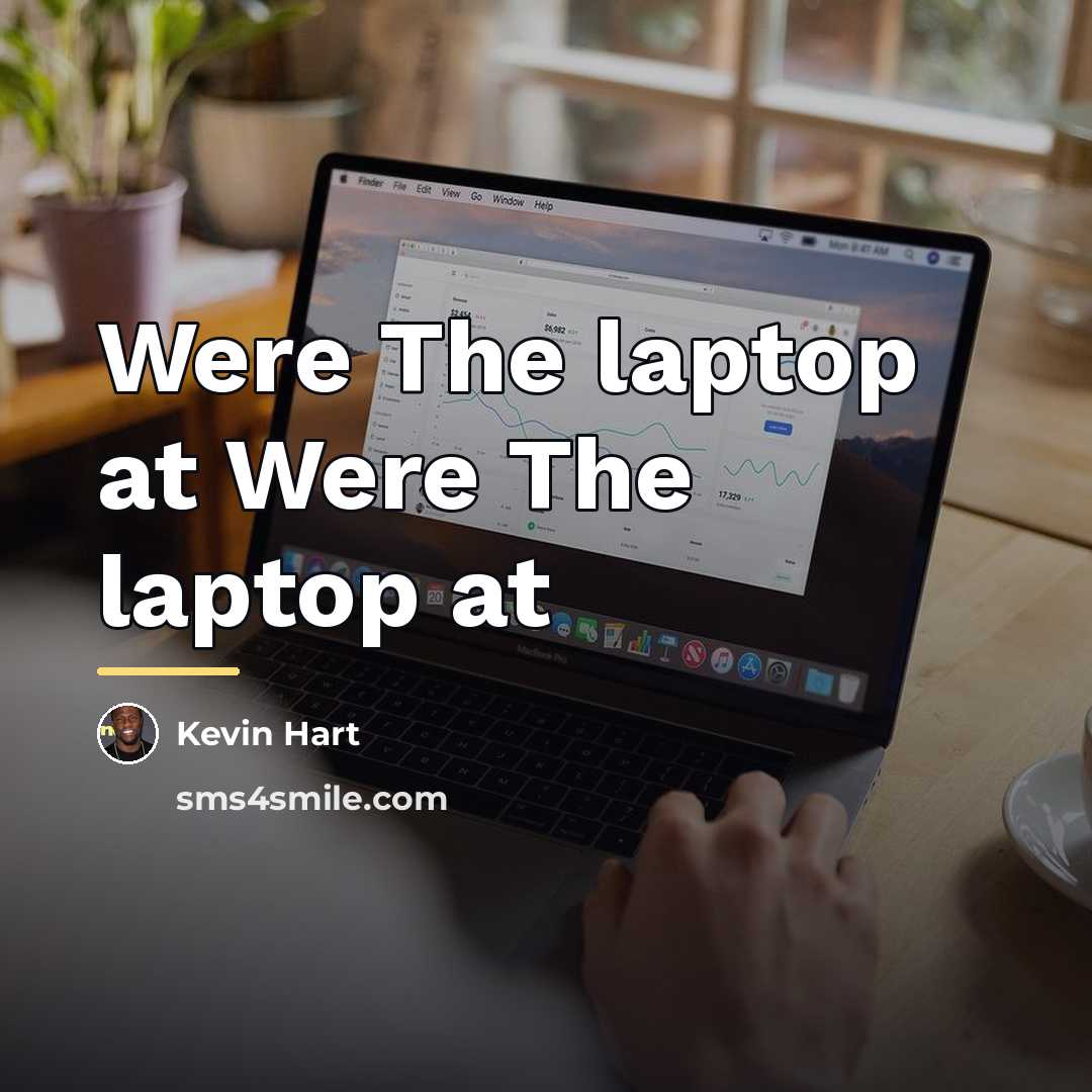 “Were The laptop at Were The laptop at…” quote by Kevin Hart