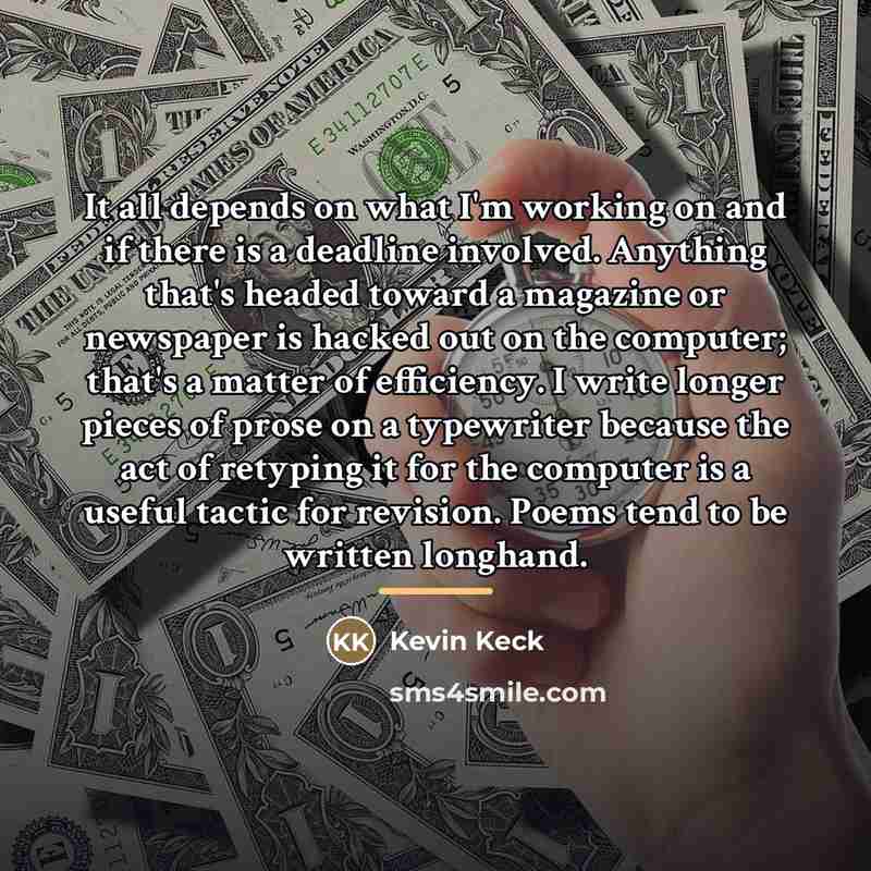 “It all depends on what I'm working on and if…” quote by Kevin Keck