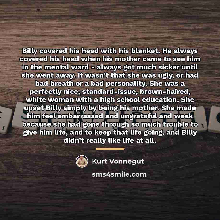 “Billy covered his head with his blanket. He always covered…” quote by Kurt Vonnegut