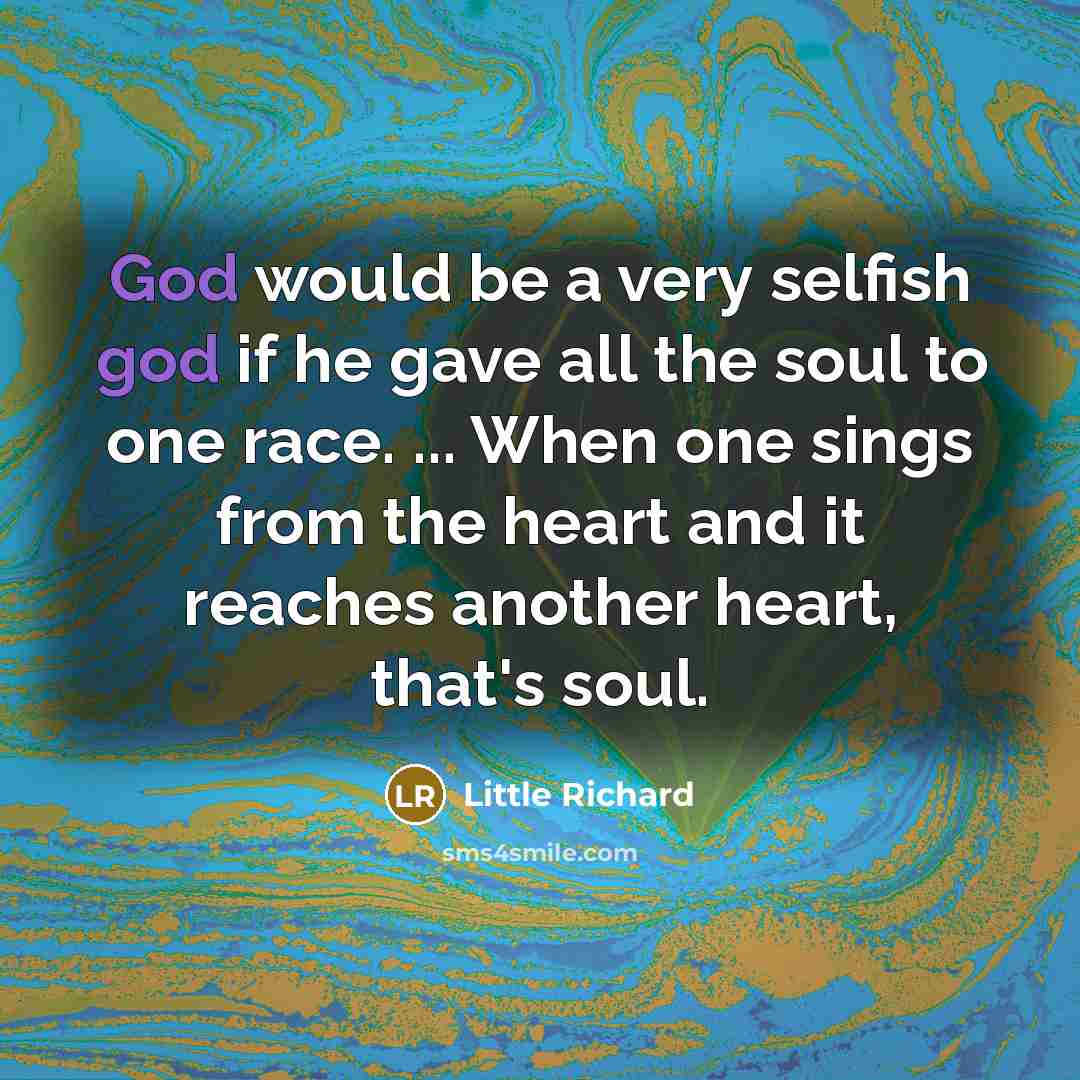 “God would be a very selfish god if he gave…” quote by Little Richard