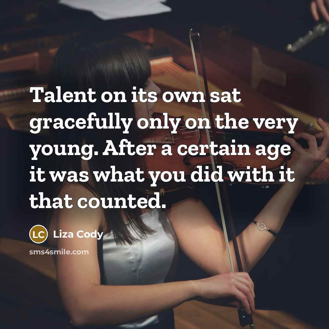 “Talent on its own sat gracefully only on the very…” quote by Liza Cody