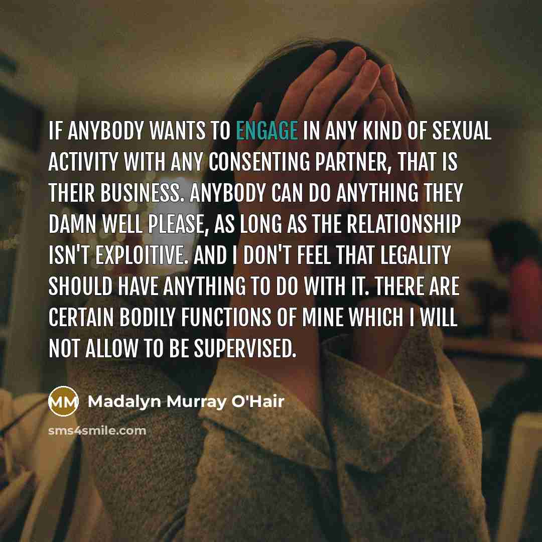 “If anybody wants to engage in any kind of sexual…” quote by Madalyn Murray O'Hair