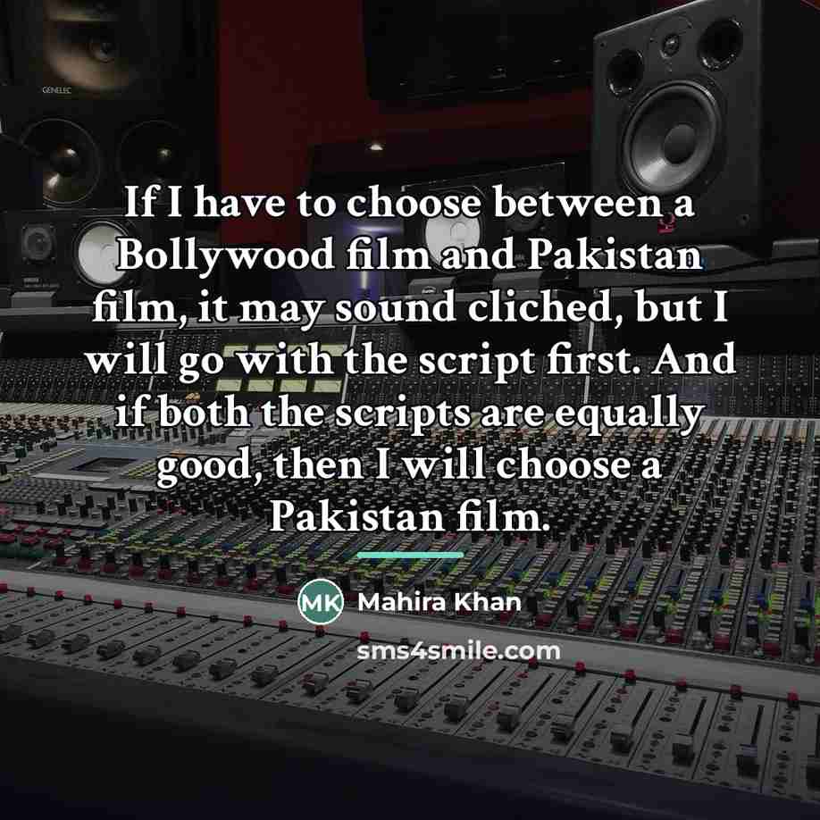 “If I have to choose between a Bollywood film and…” quote by Mahira Khan
