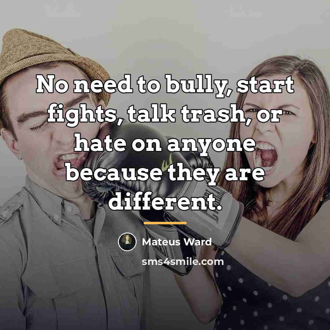 “No need to bully, start fights, talk trash, or hate…” quote by Mateus Ward
