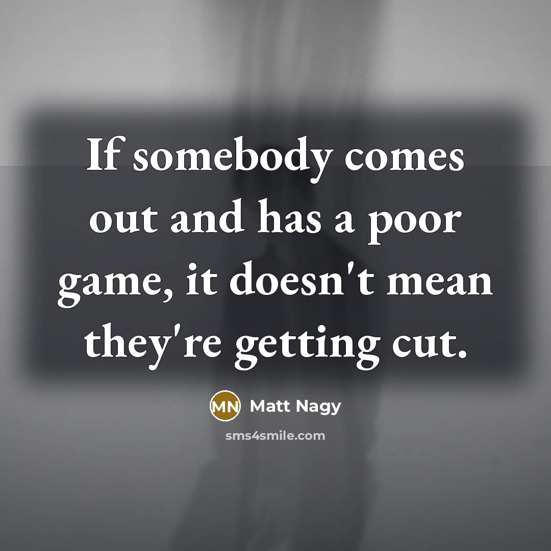 “If somebody comes out and has a poor game, it…” quote by Matt Nagy