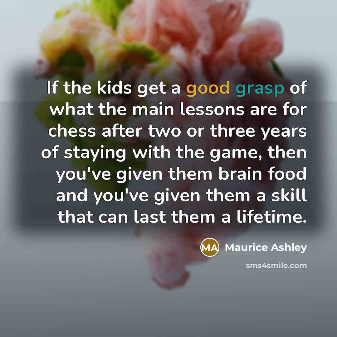 “If the kids get a good grasp of what the…” quote by Maurice Ashley