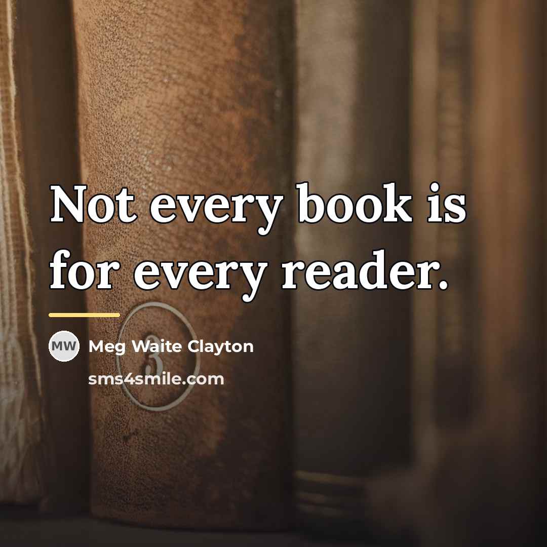 “Not every book is for every reader.…” quote by Meg Waite Clayton