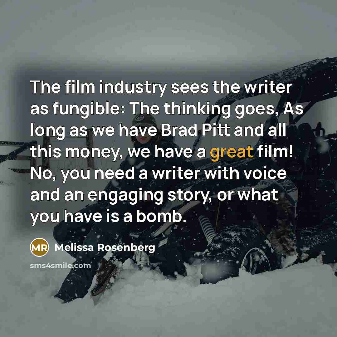 “The film industry sees the writer as fungible: The thinking…” quote by Melissa Rosenberg